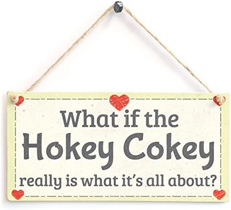 What if the Hokey Cokey really is what it’s all about? - Wooden Sign Gift