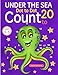 Under the Sea: Dot To Dot Count to 20 (Kids Ages 3-5) by Sachin Sachdeva