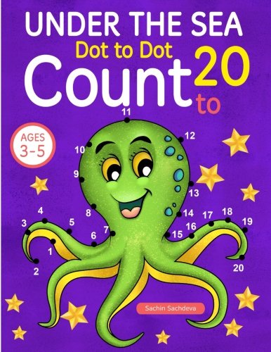 Under the Sea: Dot To Dot Count to 20 (Kids Ages 3-5) by Sachin Sachdeva
