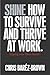 Shine: How to Survive and Thrive at Work