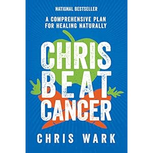 Chris Beat Cancer: A Comprehensive Plan for Healing Naturally