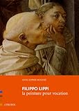 Filippo Lippi. La Peinture Pour Vocation by
