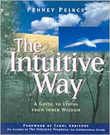 The Intuitive Way A Guide To Living From Inner Wisdom By