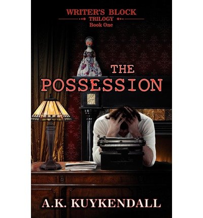 [ { WRITER'S BLOCK TRILOGY: THE POSSESSION } ] by Kuykendall, A K (AUTHOR) Nov-19-2012 [ Paperback ]