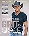 Grit & Grace: Train the Mind, Train the Body, Own Your Life by 