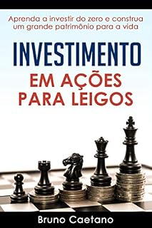 Investimento em Ações para Leigos: Aprenda a investir do zero e construa um grande patrimônio para a vida