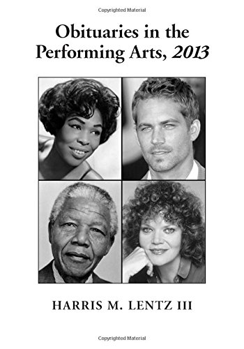 Obituaries in the Performing Arts, 2013 (Lentz's Performing Arts Obituaries) by Harris M. Lentz III