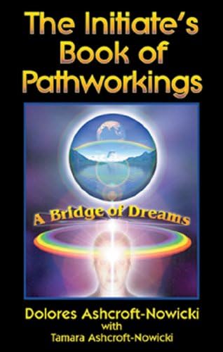 The Initiate's Book of Pathworkings: A Bridge of Dreams