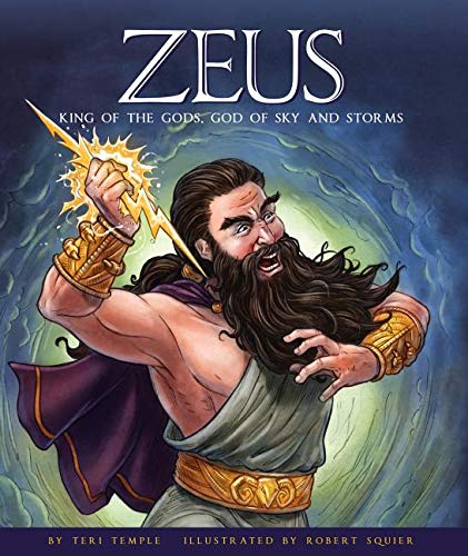 Zeus King Of The Gods God Of Sky And Storms Greek Gods And Goddesses Temple Teri Squier Robert Amazon Com Books Zeus King Of The Gods God Of Sky And Storms Greek Gods And Goddesses Temple Teri Squier Robert Amazon Com Books