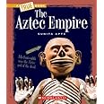 The Aztec Empire (A True Book: Ancient Civilizations) (A True Book (Relaunch))
