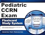 Pediatric CCRN Exam Flashcard Study System: CCRN Test Practice Questions & Review for the Critical Care Nurses Certification Examinations