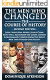 HISTORY: THE MEN WHO CHANGED THE COURSE OF HISTORY - 2nd EDITION: Jesus, Napoleon, Moses, Cesar, St. Paul, Alexander the Great, Gandhi & Muhammad. Lessons ... Greece Italy Catholic Judaism Protestant)