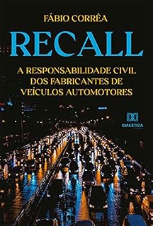 Livro Recall: a responsabilidade civil dos fabricantes de veículos automotores