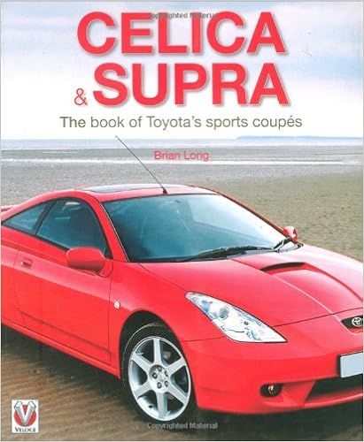 Celica & Supra: The book of Toyota's sports coupés, by Brian Long Celica & Supra: The book of Toyota's sports coupés, by Brian Long