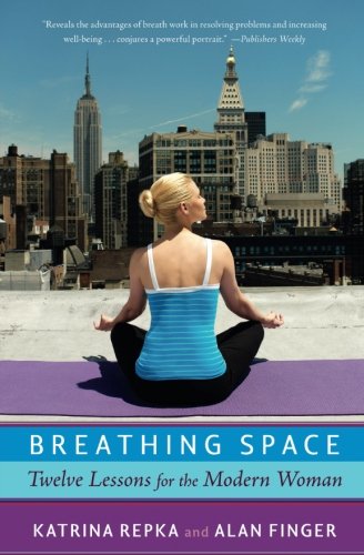 Breathing Space: Twelve Lessons for the Modern Woman by Katrina Repka