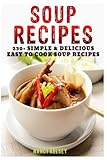 Image de Soup Recipes: 230+ Simple & Delicious Easy To Cook Soup Recipes