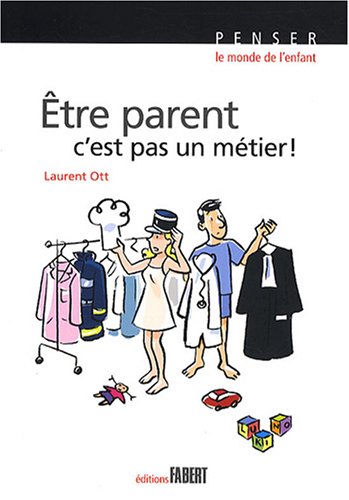 Être parent, c'est pas un métier !