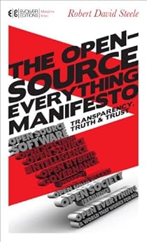 The Open-Source Everything Manifesto: Transparency, Truth, and Trust (Manifesto Series) by [Steele, Robert David]