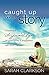 Caught Up in a Story: Fostering a Storyformed Life of Great Books & Imagination with Your Children