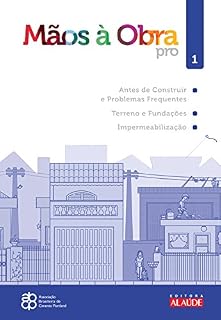 Livro Mãos à obra - Vol.1 - Antes de construir e Problemas frequentes de construção, Terreno e fundações, Impermeabilização