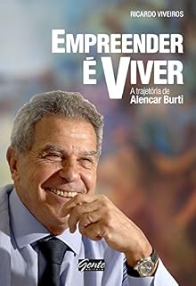 Livro Empreender é viver: A trajetória de Alencar Burti