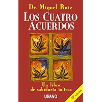 Los cuatro acuerdos: Un libro de sabiduría tolteca (Crecimiento personal) (Spanish Edition) book cover