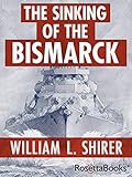 The Sinking of the Bismarck by William L. Shirer