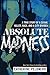Absolute Madness: A True Story of a Serial Killer, Race, and a City Divided - Book by Catherine Pelonero