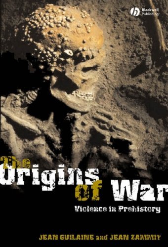 The Origins of War: Violence in Prehistory by Jean Guilaine