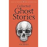 Collected Ghost Stories (Tales of Mystery & the Supernatural)