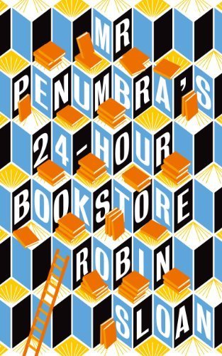 Mr Penumbra's 24-hour Bookstore by Robin Sloan (2013) Paperback