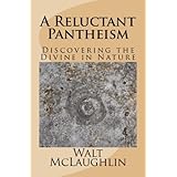 A Reluctant Pantheism: Discovering the Divine in Nature