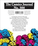 The Comics Journal #300 (COMICS JOURNAL LIBRARY) by 