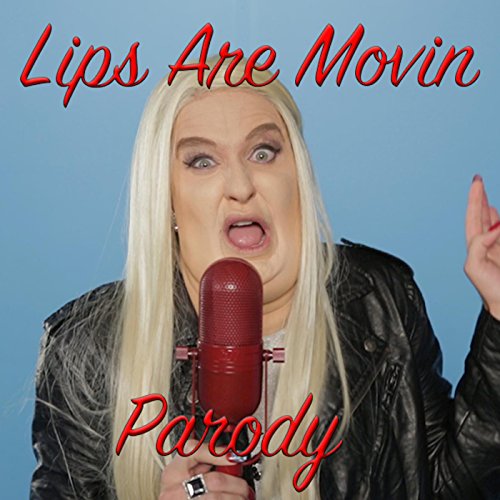 Lips Are Movin Parody [Explicit]