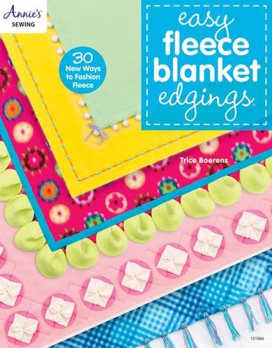 Easy Fleece Blanket Edgings: 30 New Ways to Fashion Fleece