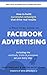 A Practical Guide To Facebook Advertising: Including The Methods, Tricks & Processes We Use Every Day.