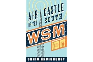 Air Castle of the South: WSM and the Making of Music City (Music in American Life)