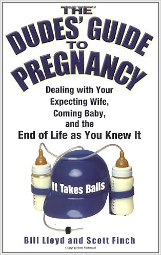 The Dudes' Guide to Pregnancy: Dealing with Your Expecting Wife, Coming Baby, and the End of Life as You Knew It