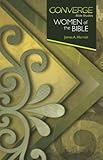 Converge Bible Studies: Women of the Bible by James A. Harnish