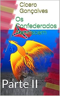 Livro Os Confederados Renascem: Parte II
