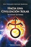 Hacia una civilización xolar : yo estuve en Venus by Luis Fernando Mostajo Maertens
