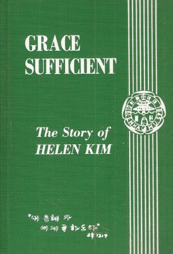 Grace Sufficient: The Story of Helen Kim by Helen Kim (Hardcover)