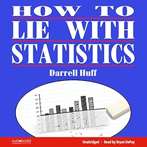 How to Lie with Statistics - Darrell Huff