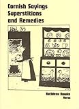 Cornish Sayings Supersituations and Remedies, , 0907566049