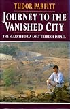 Journey to the Vanished City: Search for a Lost Tribe of Israel