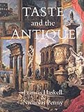 Taste and the Antique: The Lure of Classical Sculpture, 1500-1900