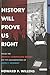 History Will Prove Us Right: Inside the Warren Commission Report on the Assassination of John F. Kennedy