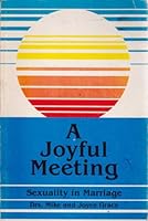 A joyful meeting: Sexuality in marriage 0936098295 Book Cover