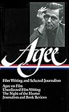 James Agee: Film Writing and Selected Journalism (LOA #160): Agee on Film / uncollected film writing by