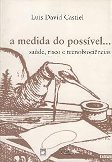 Livro A medida do possível: saúde, risco e tecnobiociências